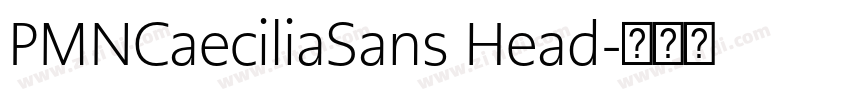 PMNCaeciliaSans Head字体转换 PMNCaeciliaSans Head字体转换
